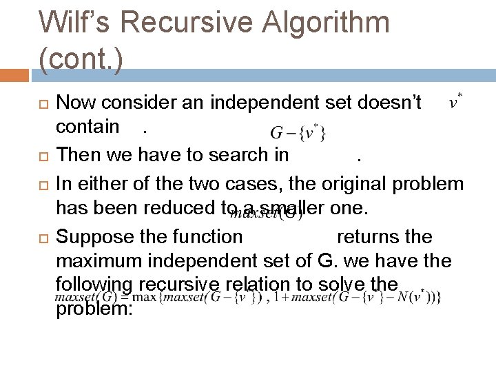Wilf’s Recursive Algorithm (cont. ) Now consider an independent set doesn’t contain . Then
