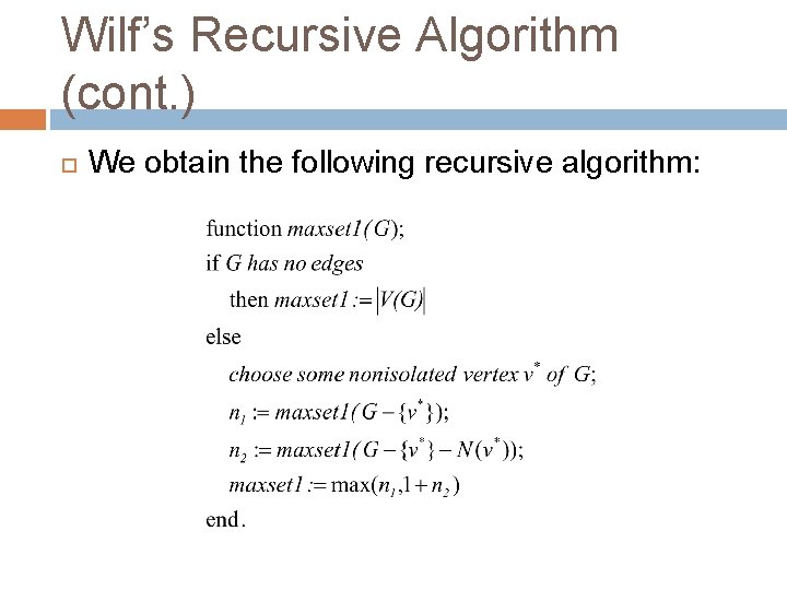 Wilf’s Recursive Algorithm (cont. ) We obtain the following recursive algorithm: 