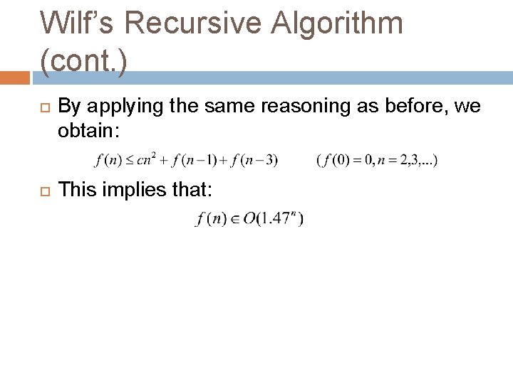 Wilf’s Recursive Algorithm (cont. ) By applying the same reasoning as before, we obtain: