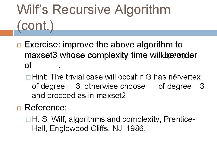 Wilf’s Recursive Algorithm (cont. ) Exercise: improve the above algorithm to maxset 3 whose