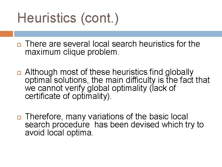 Heuristics (cont. ) There are several local search heuristics for the maximum clique problem.