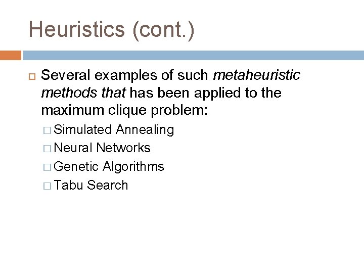 Heuristics (cont. ) Several examples of such metaheuristic methods that has been applied to