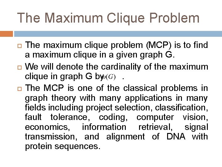 The Maximum Clique Problem The maximum clique problem (MCP) is to find a maximum