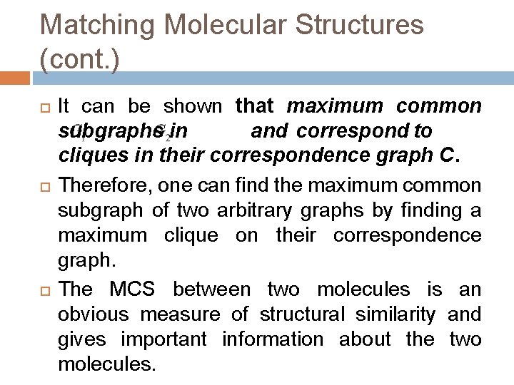 Matching Molecular Structures (cont. ) It can be shown that maximum common subgraphs in