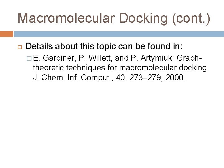 Macromolecular Docking (cont. ) Details about this topic can be found in: � E.