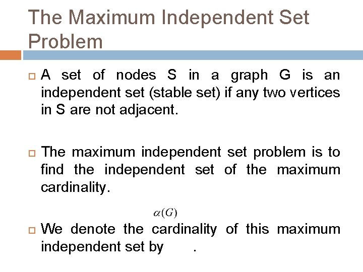 The Maximum Independent Set Problem A set of nodes S in a graph G