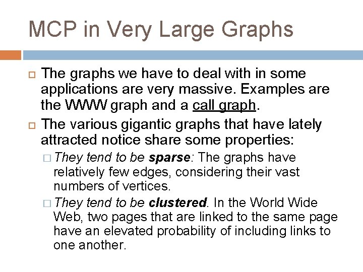 MCP in Very Large Graphs The graphs we have to deal with in some