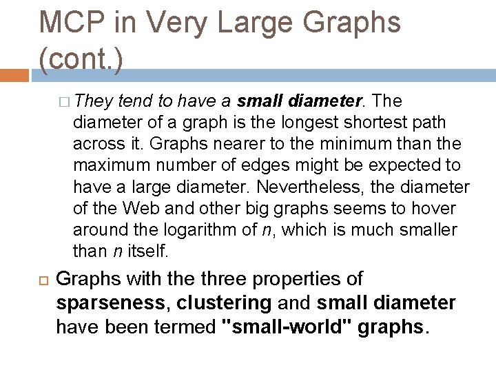 MCP in Very Large Graphs (cont. ) � They tend to have a small
