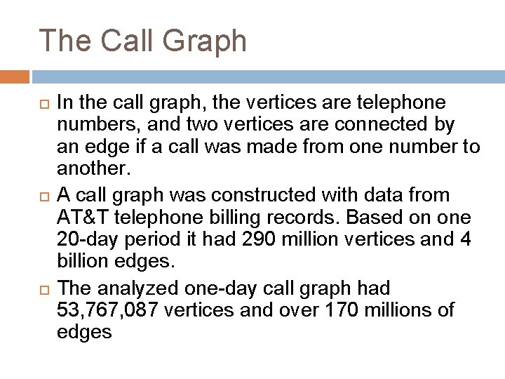 The Call Graph In the call graph, the vertices are telephone numbers, and two