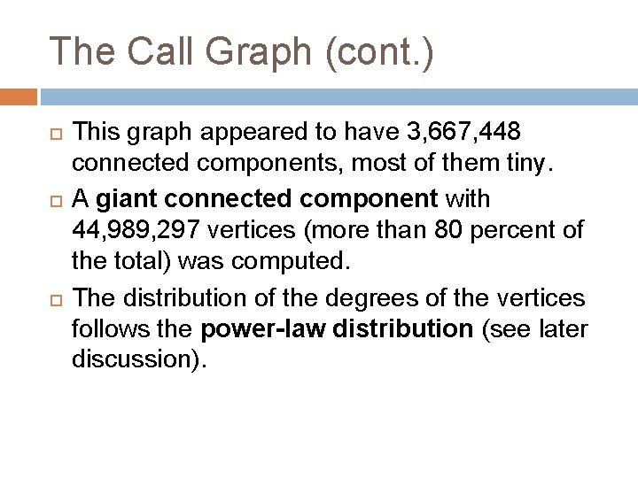 The Call Graph (cont. ) This graph appeared to have 3, 667, 448 connected