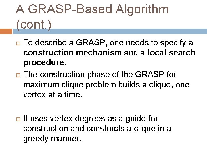 A GRASP-Based Algorithm (cont. ) To describe a GRASP, one needs to specify a
