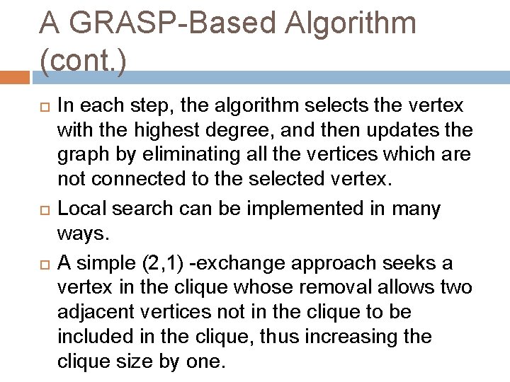 A GRASP-Based Algorithm (cont. ) In each step, the algorithm selects the vertex with