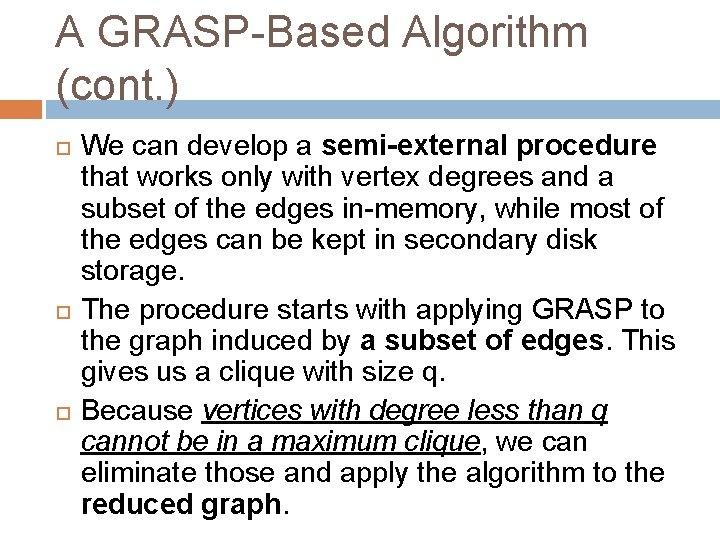 A GRASP-Based Algorithm (cont. ) We can develop a semi-external procedure that works only