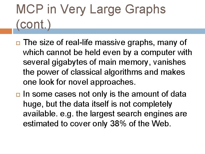 MCP in Very Large Graphs (cont. ) The size of real-life massive graphs, many