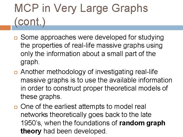 MCP in Very Large Graphs (cont. ) Some approaches were developed for studying the