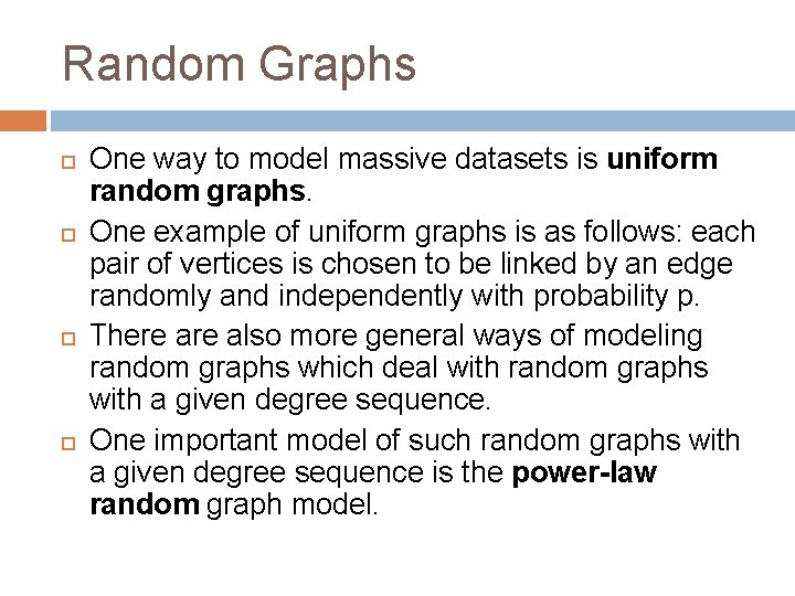 Random Graphs One way to model massive datasets is uniform random graphs. One example