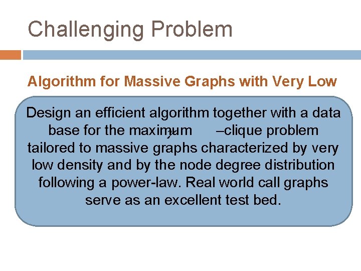 Challenging Problem Algorithm for Massive Graphs with Very Low Density Design an efficient algorithm