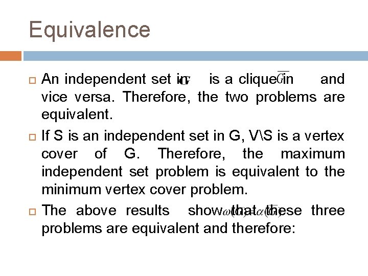 Equivalence An independent set in is a clique in and vice versa. Therefore, the