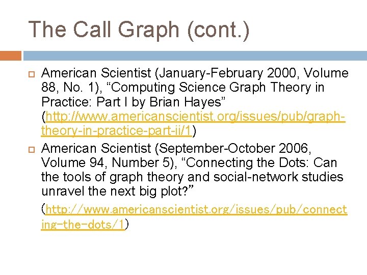 The Call Graph (cont. ) American Scientist (January-February 2000, Volume 88, No. 1), “Computing