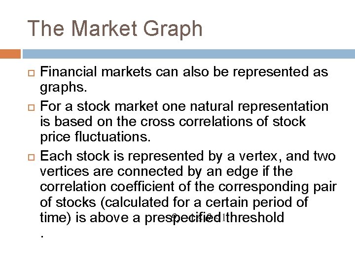 The Market Graph Financial markets can also be represented as graphs. For a stock