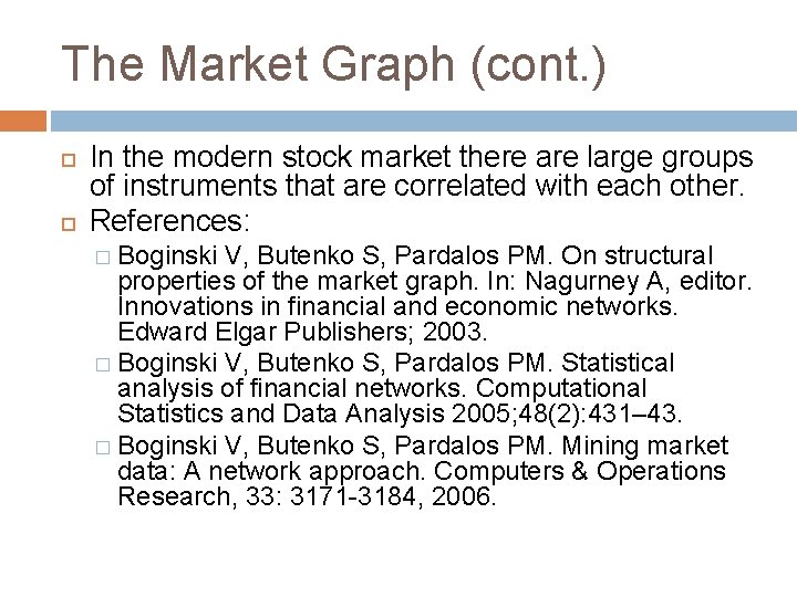 The Market Graph (cont. ) In the modern stock market there are large groups