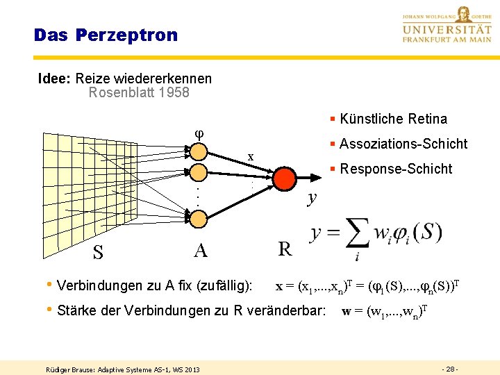 Das Perzeptron Idee: Reize wiedererkennen Rosenblatt 1958 § Künstliche Retina § Assoziations-Schicht X ·