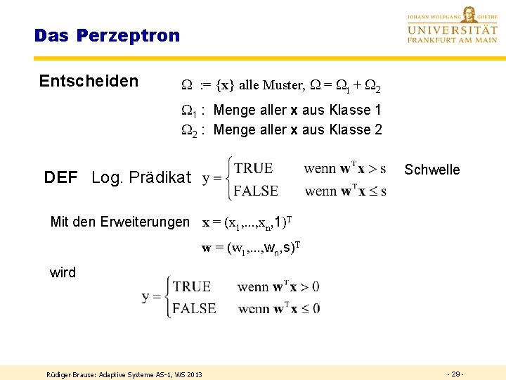 Das Perzeptron Entscheiden : = {x} alle Muster, = 1 + 2 1 :