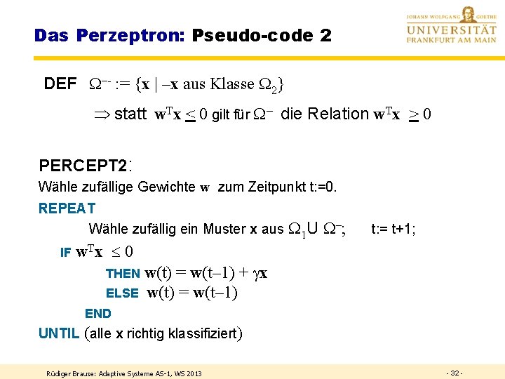 Das Perzeptron: Pseudo-code 2 DEF –- : = {x | –x aus Klasse 2}