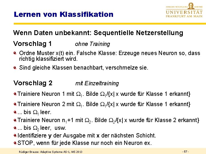 Lernen von Klassifikation Wenn Daten unbekannt: Sequentielle Netzerstellung Vorschlag 1 ohne Training Ordne Muster