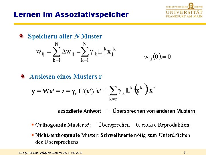 Lernen im Assoziativspeicher Speichern aller N Muster Auslesen eines Musters r y = Wxr