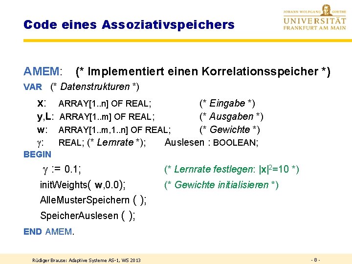 Code eines Assoziativspeichers AMEM: (* Implementiert einen Korrelationsspeicher *) VAR (* Datenstrukturen *) x: