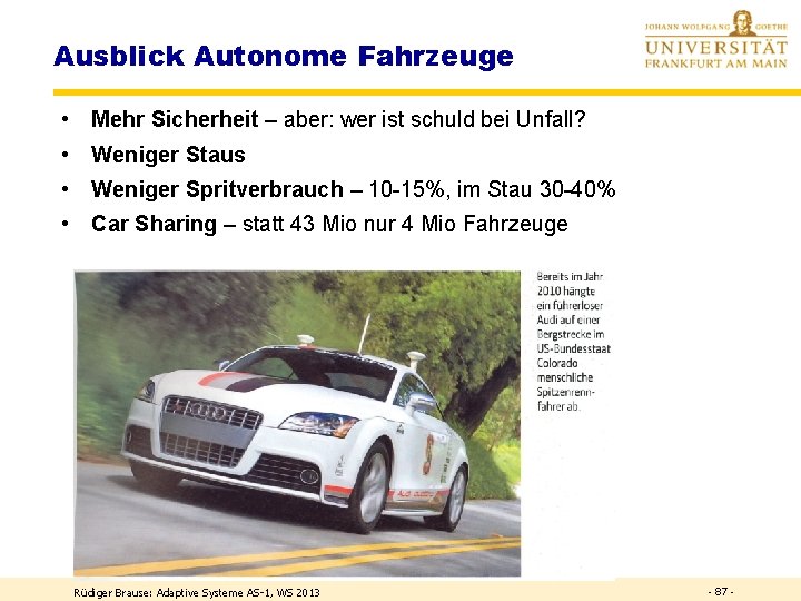 Ausblick Autonome Fahrzeuge • Mehr Sicherheit – aber: wer ist schuld bei Unfall? •