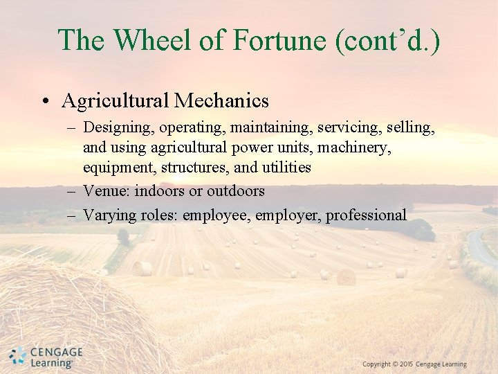 The Wheel of Fortune (cont’d. ) • Agricultural Mechanics – Designing, operating, maintaining, servicing,