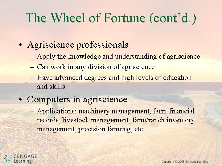 The Wheel of Fortune (cont’d. ) • Agriscience professionals – Apply the knowledge and