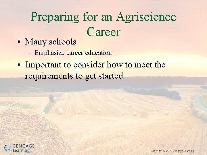 Preparing for an Agriscience Career • Many schools – Emphasize career education • Important