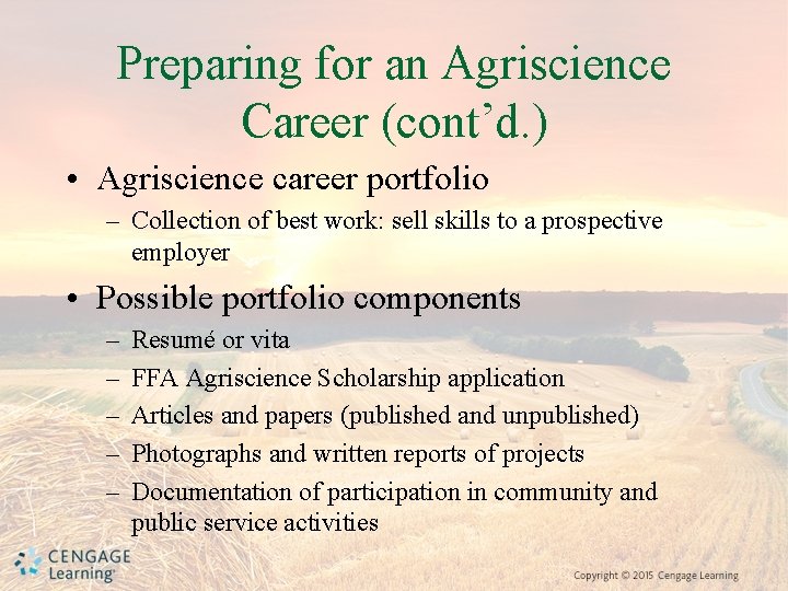 Preparing for an Agriscience Career (cont’d. ) • Agriscience career portfolio – Collection of