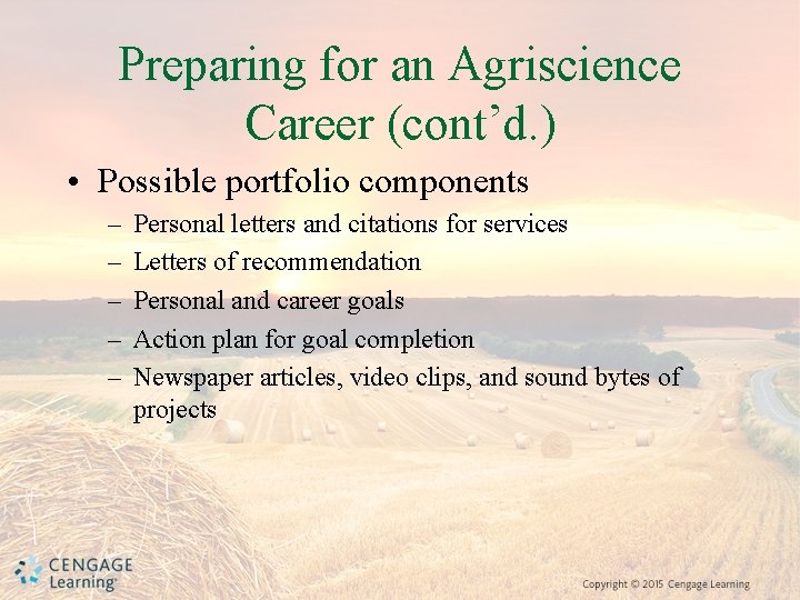 Preparing for an Agriscience Career (cont’d. ) • Possible portfolio components – – –