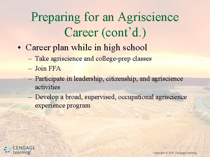 Preparing for an Agriscience Career (cont’d. ) • Career plan while in high school