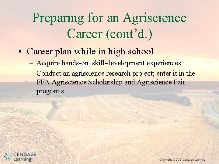 Preparing for an Agriscience Career (cont’d. ) • Career plan while in high school