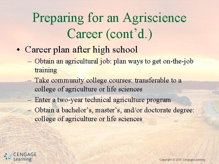 Preparing for an Agriscience Career (cont’d. ) • Career plan after high school –