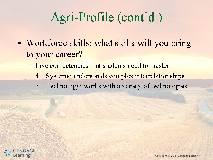 Agri-Profile (cont’d. ) • Workforce skills: what skills will you bring to your career?