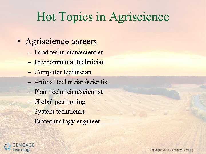 Hot Topics in Agriscience • Agriscience careers – – – – Food technician/scientist Environmental