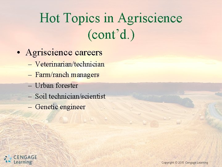 Hot Topics in Agriscience (cont’d. ) • Agriscience careers – – – Veterinarian/technician Farm/ranch