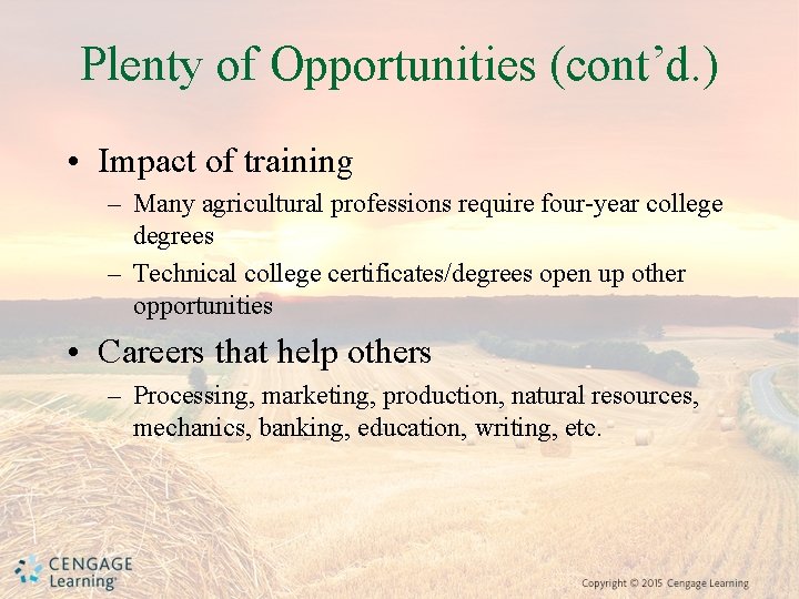 Plenty of Opportunities (cont’d. ) • Impact of training – Many agricultural professions require