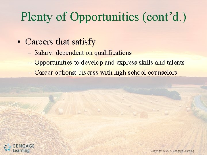 Plenty of Opportunities (cont’d. ) • Careers that satisfy – Salary: dependent on qualifications