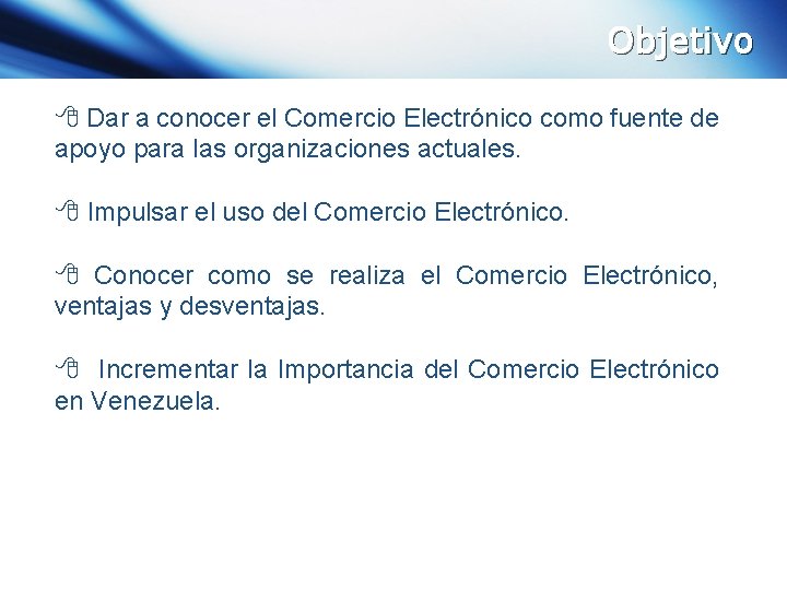 Objetivo 8 Dar a conocer el Comercio Electrónico como fuente de apoyo para las