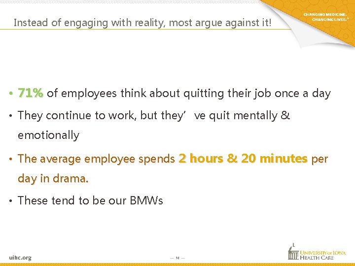 Instead of engaging with reality, most argue against it! • 71% of employees think Instead of engaging with reality, most argue against it! • 71% of employees think