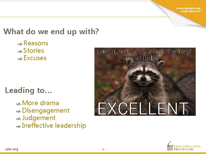 What do we end up with? Reasons Stories Excuses Leading to… More drama Disengagement What do we end up with? Reasons Stories Excuses Leading to… More drama Disengagement