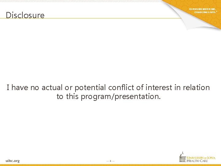 Disclosure I have no actual or potential conflict of interest in relation to this Disclosure I have no actual or potential conflict of interest in relation to this