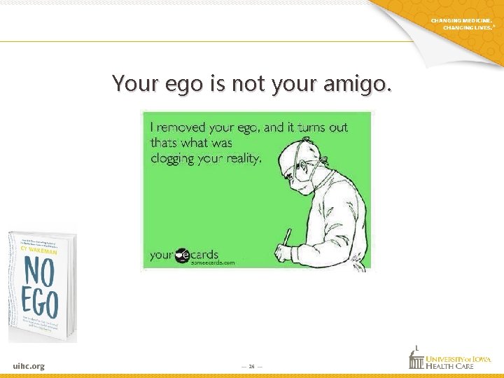 Your ego is not your amigo. — 26 — Your ego is not your amigo. — 26 —